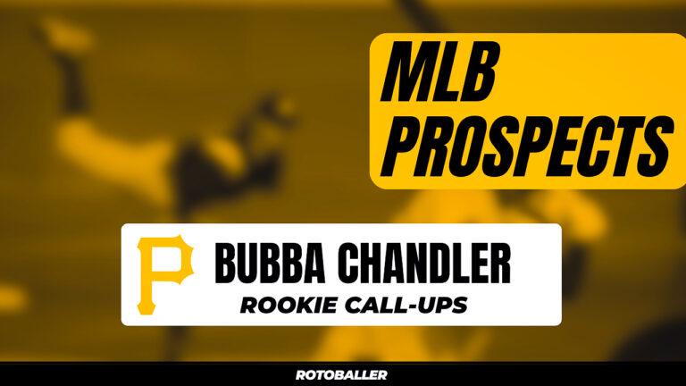 When is Bubba Chandler Getting Called Up for Fantasy Baseball? (Week 18 ...